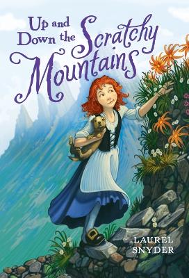 Up And Down The Scratchy Mountains by Laurel Snyder