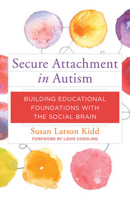 Secure Attachment in Autism: Building Educational Foundations with the Social Brain book