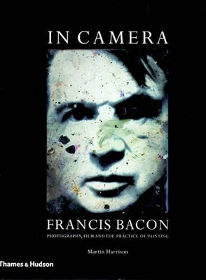 In Camera - Francis Bacon: Film, Phot book