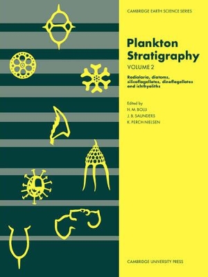 Plankton Stratigraphy: Volume 2, Radiolaria, Diatoms, Silicoflagellates, Dinoflagellates and Ichthyoliths book