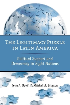 The Legitimacy Puzzle in Latin America by John A. Booth