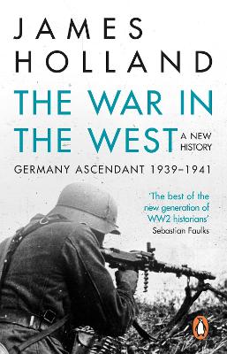 The War in the West - A New History by James Holland