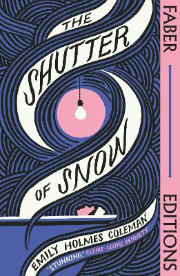 The Shutter of Snow (Faber Editions): 'Extraordinary.' Lucy Ellmann book