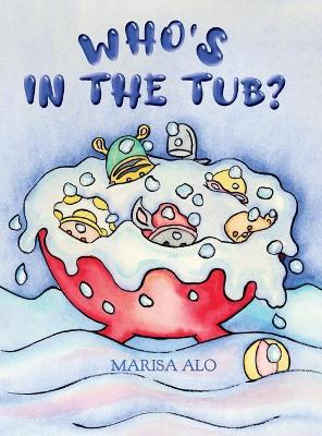 Who's In The Tub by Marisa Alo