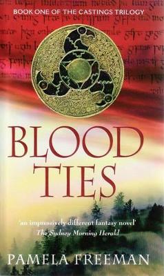 Blood Ties (Castings Trilogy Bk 1) by Pamela Freeman