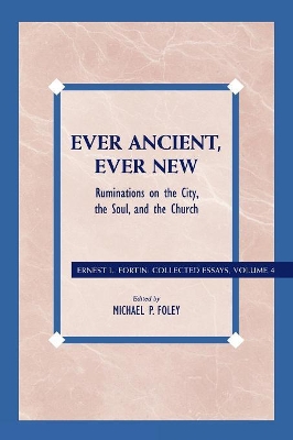 Ever Ancient, Ever New by Ernest L. Fortin