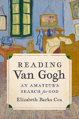 Reading Van Gogh: An Amateur's Search for God book