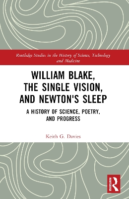 William Blake, the Single Vision, and Newton's Sleep: A History of Science, Poetry, and Progress book