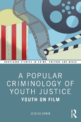 A Popular Criminology of Youth Justice: Youth on Film by Jessica Urwin