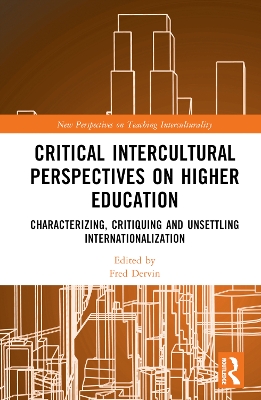 Critical Intercultural Perspectives on Higher Education: Characterizing, Critiquing and Unsettling Internationalization book