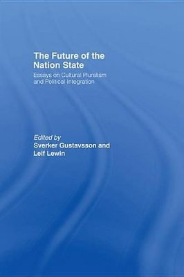The The Future of the Nation-State: Essays on Cultural Pluralism and Political Integration by Sverker Gustavsson