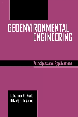 Geoenvironmental Engineering: Principles and Applications by Lakshmi Reddi