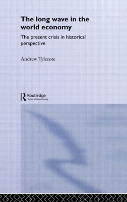 The Long Wave in the World Economy by Andrew Tylecote