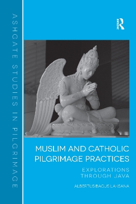 Muslim and Catholic Pilgrimage Practices by Albertus Bagus Laksana