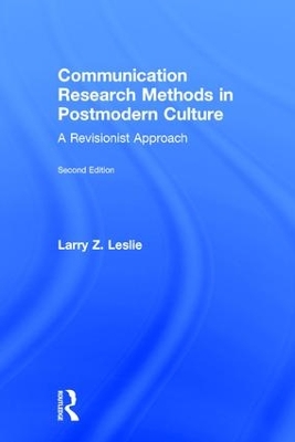 Communication Research Methods in Postmodern Culture by Larry Z. Leslie