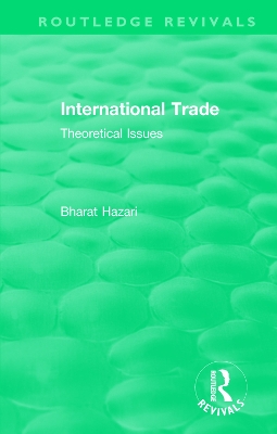 Routledge Revivals: International Trade (1986): Theoretical Issues by Bharat Hazari