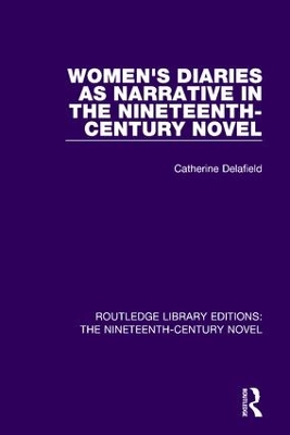 Women's Diaries as Narrative in the Nineteenth-Century Novel by Catherine Delafield