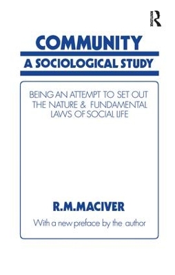Community: A Sociological Study, Being an Attempt to Set Out Native & Fundamental Laws by Robert M MacIver