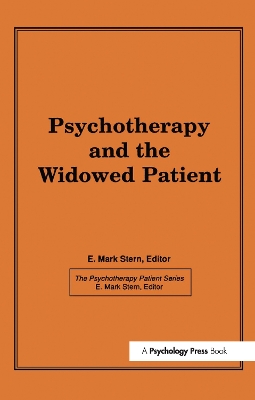 Psychotherapy and the Widowed Patient by E Mark Stern