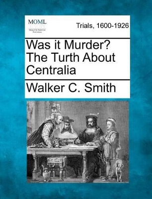 Was It Murder? the Turth about Centralia book