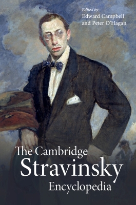 The Cambridge Stravinsky Encyclopedia by Edward Campbell