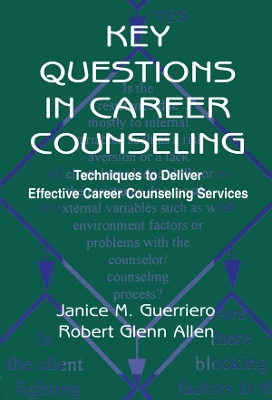 Key Questions in Career Counseling: Techniques To Deliver Effective Career Counseling Services by Janice M. Guerriero