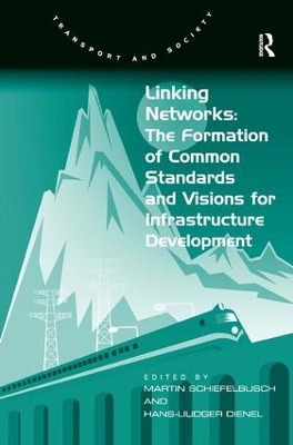 Linking Networks: The Formation of Common Standards and Visions for Infrastructure Development book