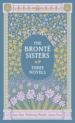 The Bronte Sisters (Barnes & Noble Collectible Editions): Three Novels book