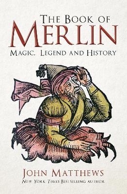 The Book of Merlin: Magic, Legend and History book
