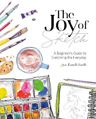 The Joy of Sketch: A Beginner’s Guide to Sketching the Everyday book