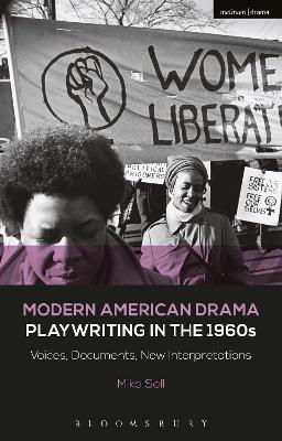 Modern American Drama: Playwriting in the 1960s: Voices, Documents, New Interpretations book