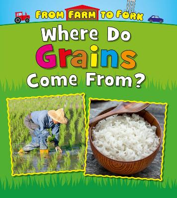 Where Do Grains Come From? by Linda Staniford