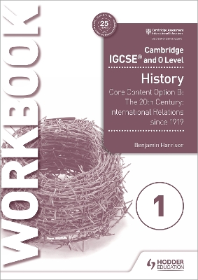 Cambridge IGCSE and O Level History Workbook 1 - Core content Option B: The 20th century: International Relations since 1919 book