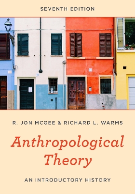 Anthropological Theory: An Introductory History by R. Jon McGee