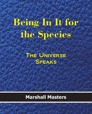 Being in It for the Species: The Universe Speaks (Paperback) book