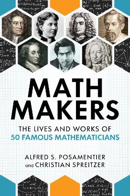 Math Makers: The Lives and Works of 50 Famous Mathematicians book