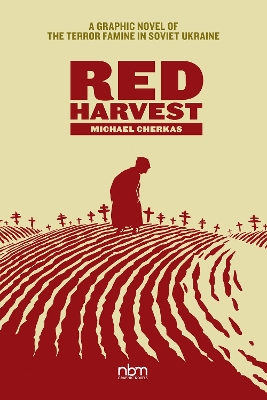 Red Harvest: A Graphic Novel of the Terror Famine in Soviet Ukraine book