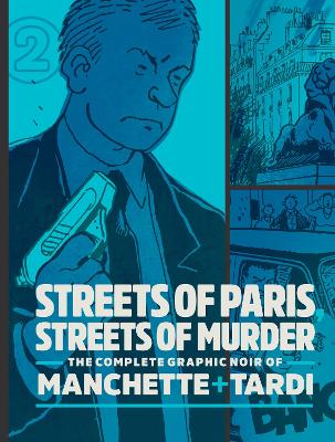 Streets of Paris, Streets of Murder (vol. 2): The Complete Noir Stories of Manchette and Tardi book