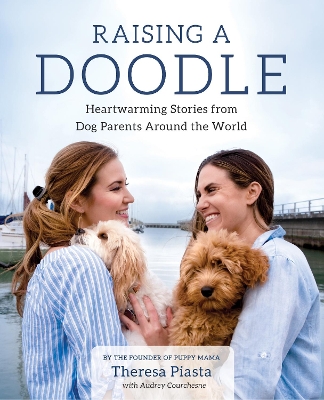 Raising a Doodle: Heartwarming Stories from Dog Parents Around the World book