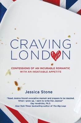 Craving London: Confessions of an Incurable Romantic with an Insatiable Appetite by Jessica Stone