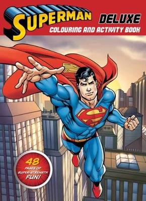 Dc Comics: Superman Deluxe Colouring and Activity Book book