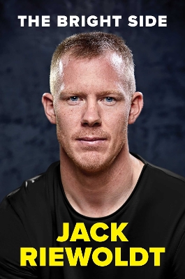 The Bright Side: An AFL champion's story of redemption, fortitude, and positivity by Jack Riewoldt