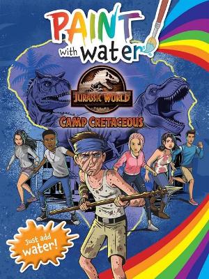 Jurassic World Camp Cretaceous: Paint With Water (Universal) book