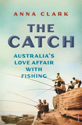 The Catch: Australia's love affair with fishing book