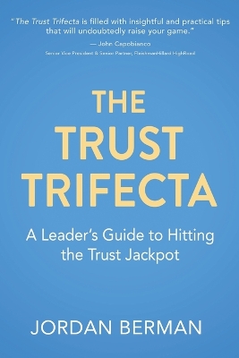 The Trust Trifecta: A Leader's Guide to Hitting the Trust Jackpot book