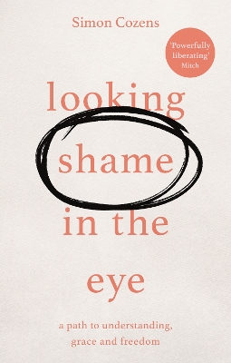 Looking Shame in the Eye: A Path to Understanding, Grace and Freedom book