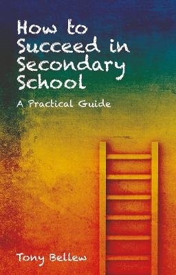 How to Succeed in Secondary School: A Practical Guide book