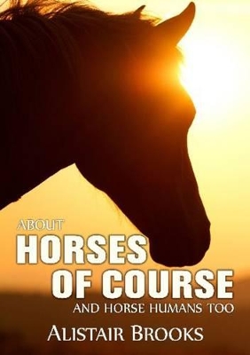 About Horses of Course and Horse Humans Too book