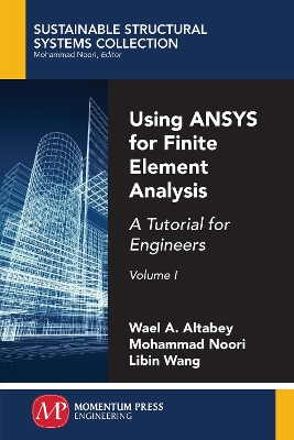 Using ANSYS for Finite Element Analysis: A Tutorial for Engineers, Volume I book
