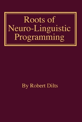 Roots of Neuro-Linguistic Programming book